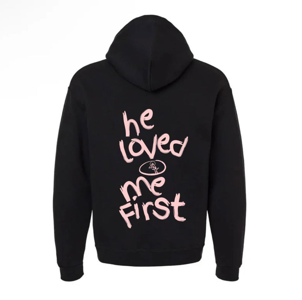 "He Loved Me First" Hoodie