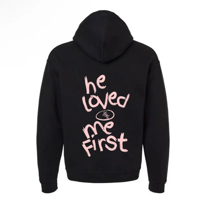 "He Loved Me First" Hoodie