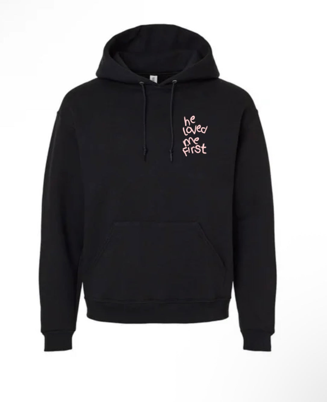 "He Loved Me First" Hoodie