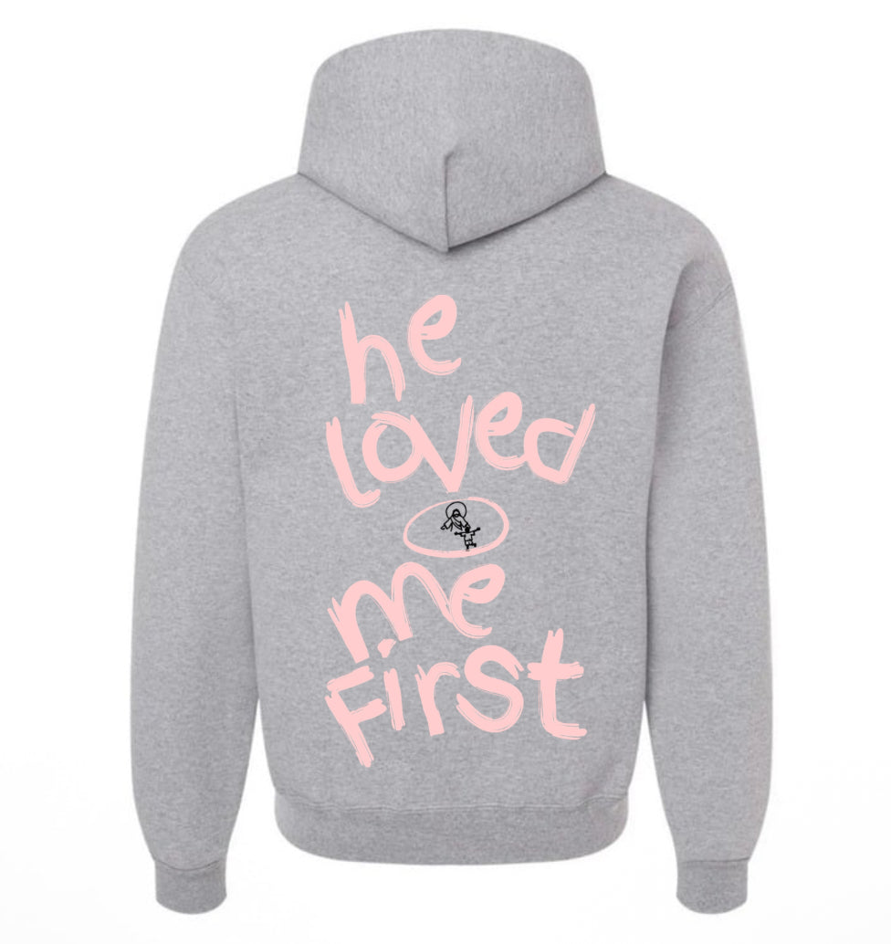 "He Loved Me First" Hoodie