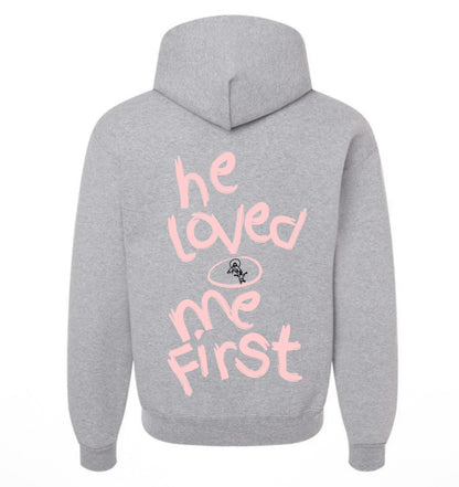 "He Loved Me First" Hoodie