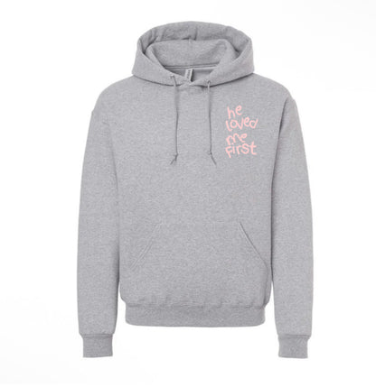 "He Loved Me First" Hoodie