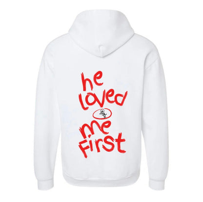 "He Loved Me First" Hoodie