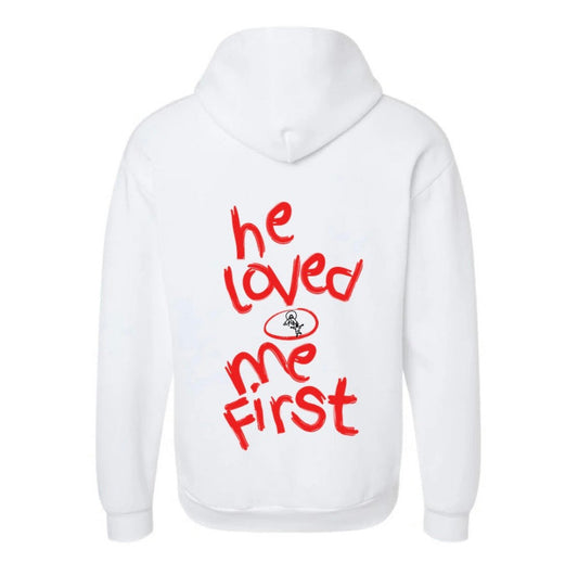 "He Loved Me First" Hoodie