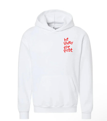 "He Loved Me First" Hoodie